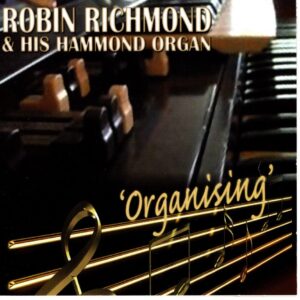 Organising - Robin Richmond and his Hammond Organ